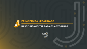 Princípio da Legalidade o que é Veja como aplicar