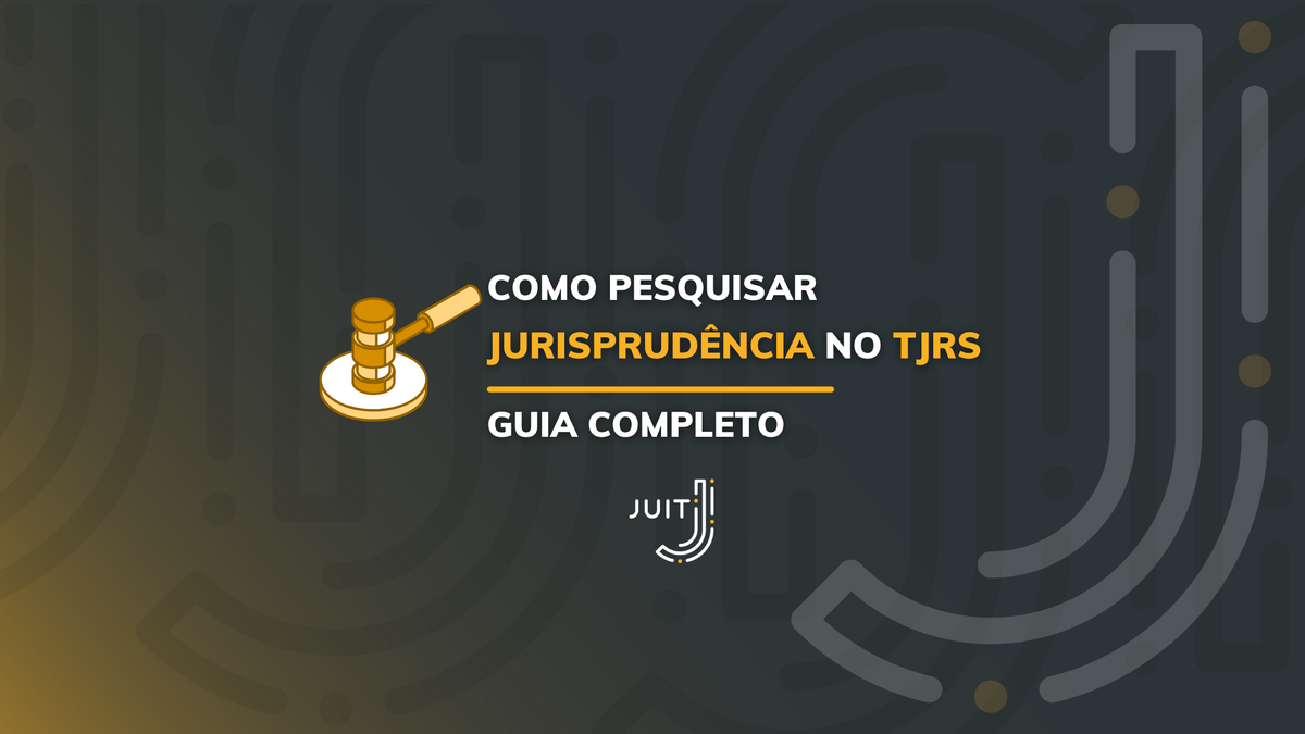 Jurisprudência Do TJRS: Veja As Melhores Práticas Para Consultas